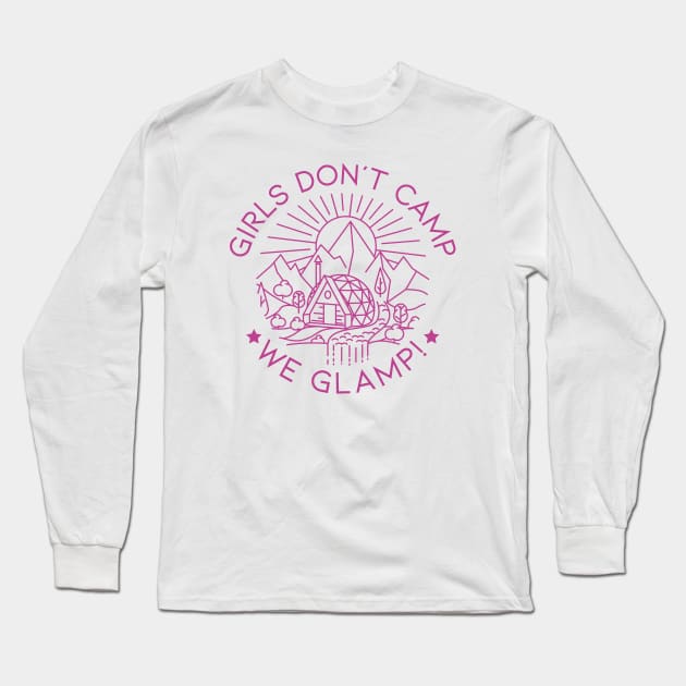 Girls Don't Camp We Glamp Long Sleeve T-Shirt by LuckyFoxDesigns